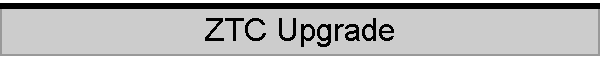 ZTC Upgrade
